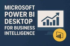 Microsoft Power BI Desktop for Business Intelligence – In-Depth Review