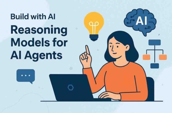 Build with AI: Reasoning Models for AI Agents – In-Depth Review ...