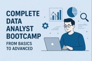 Complete Data Analyst Bootcamp: From Basics to Advanced