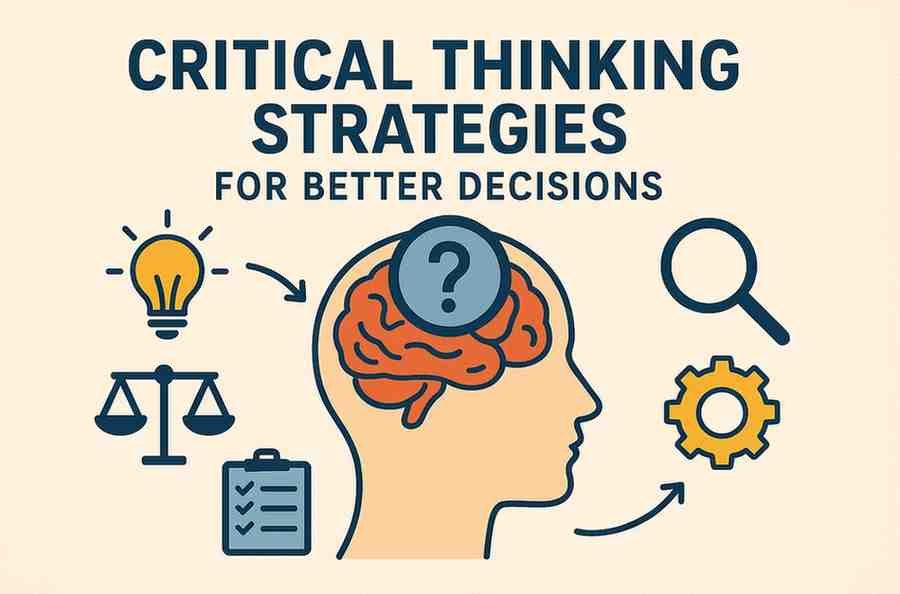 Critical Thinking Strategies for Better Decisions