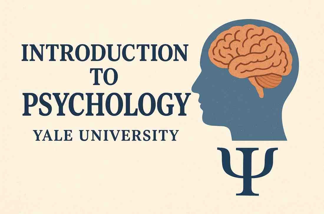 Introduction to Psychology – Yale University: A Complete Review for Curious Learners