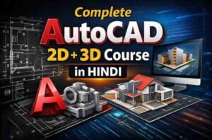 Complete AutoCAD 2D + 3D Course in HINDI