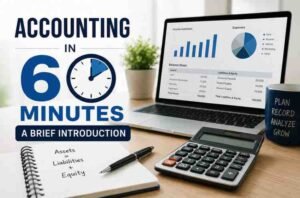 Accounting in 60 Minutes - A Brief Introduction