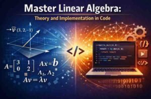 Master Linear Algebra: Theory and Implementation in Code