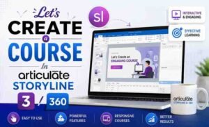 Let’s Create a Course in Articulate Storyline 3 / 360