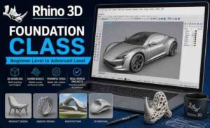 Rhino 3D FOUNDATION CLASS: Beginner Level to Advanced Level