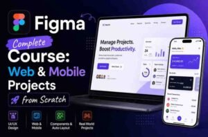 Complete Figma Course: Web & Mobile Projects from Scratch