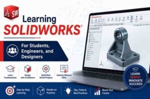 Learning SOLIDWORKS: For Students, Engineers, and Designers
